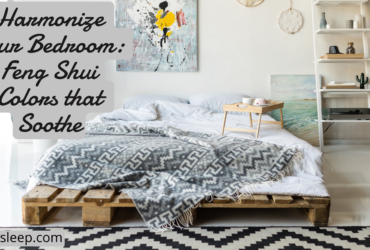Harmonize Your Bedroom: Feng Shui Colors that Soothe