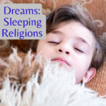 Divine Dreams Sacred Sleeping Tips in Religions